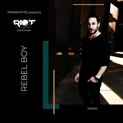 RRS50 - Frankyeffe Presents Riot Radio Show - Rebel Boy