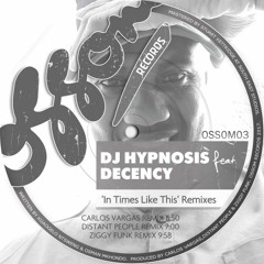 Dj Hypnosis Ft Decency - In Times Like This (Carlos Vargas Spiritual Mix)