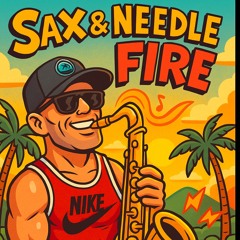 🔥Sax & Needle Fire