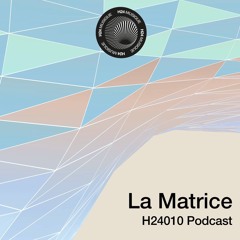 H24010 PODCAST - LA MATRICE