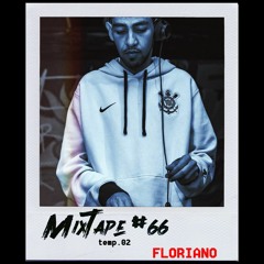 MIXTAPE #66 - FLORIANO