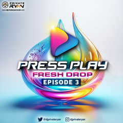 Private Ryan Presents Press Play (Frsh Drop) Episode 3 (clean).mp3