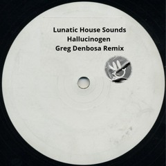 Lunatic House Sounds - Hallucinogen -Greg Denbosa Remix