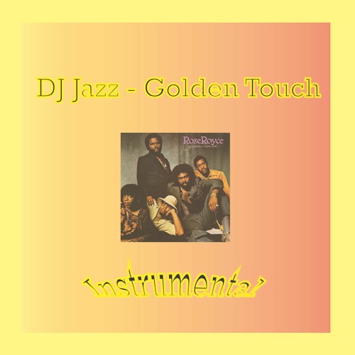 Stream Rose Royce - Golden Touch (DJ Jazz Instrumental) by Jazz | Listen  online for free on SoundCloud