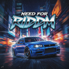 Need For Riddim (Void Walker x Chainsaw x 24's)