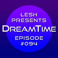 ♫ DreamTime Episode #094