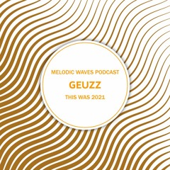Geuzz - This Was 2021 - Melodic Waves Mixtape