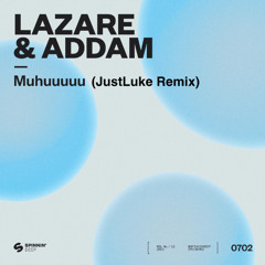 Lazare & ADDAM - Muhuuuuu (JustLuke Remix)