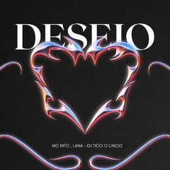 MC NITO e LANA - DESEJO (( DJ TICO O UNICO ))