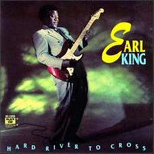 Earl King: Hard River To Cross: CD Earl King: Hard River To Cross: CD