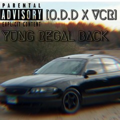 YUNG REGAL BACK [O.D.D X VCR]