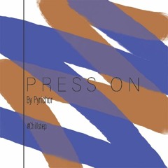 Pyrichor - Press On [Chillstep]