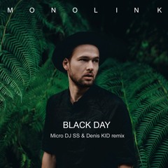 MONOLINK - BLACK DAY (Micro DJ SS & Denis KID Remix) FREE DOWNLOAD