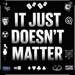 It Just Doesn't Matter
