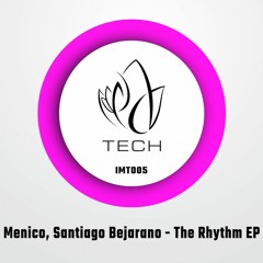 IMT005 - Menico & Santiago Bejarano - THE RHYTHM EP