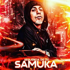 SEQUÊNCIA DO DJ SAMUKA 2.0  ((AO VIVO))