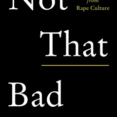 Read_ Not That Bad: Dispatches from Rape Culture
