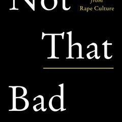 ✔ PDF ❤ Not That Bad: Dispatches from Rape Culture android