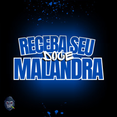 Receba seu doce Malandra