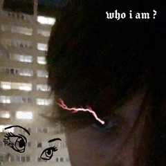 who i am? (prod. dltzk)