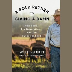 Read^^ ✨ A Bold Return to Giving a Damn: One Farm, Six Generations, and the Future of Food READ PD