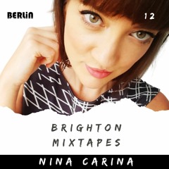 Brighton Mixtapes - Nina Carina - Episode 012