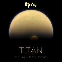 Opexy - Titan🪐(Moon of Saturn)