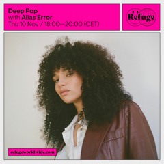 Deep Pop episode 5 @ Refuge Worldwide ~ 10.11.22