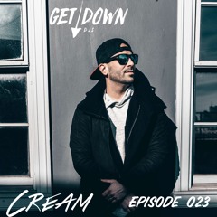 Get Down Radio- Episode 023 Cream
