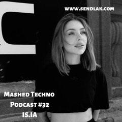 Mashed Techno Podcast #32 with IS.IA