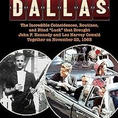 get [PDF] Countdown to Dallas: The Incredible Coincidences, Routines, and Blind "Luck" that Bro