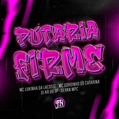 Putaria Firme - DJs 2g, Paris, Yan MPC, KR Do TP, MCs Gordinho Do Catarina, Lukinha Da Lacoste