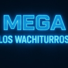 MEGA LOS WACHITURROS RKT