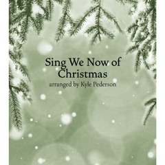 Sing We Now of Christmas - arr. Kyle Pederson
