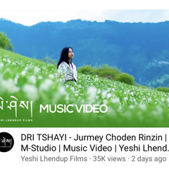 DRI TSHAYI - Jurmey Choden Rinzin M-Studio Music Video Yeshi Lhendup Films [4K].mp3