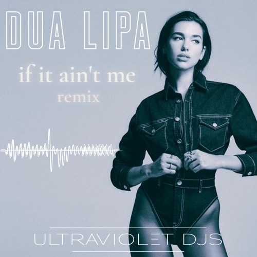 Dua Lipa - If it ain't me (Ultraviolet DJs Remix) | Dua Lipa Remix