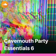 Cavemouth Party Essentials 6