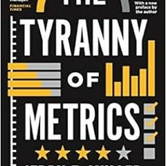 [GET] KINDLE PDF EBOOK EPUB The Tyranny of Metrics by Jerry Z. Muller 🗂️