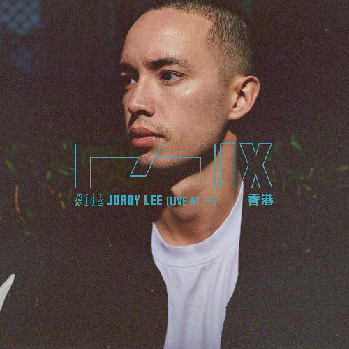 MIX082 - Jordy Lee (香港) [Live at 宀]