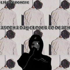 ANOTHA DAY CLOSER TO DEATH