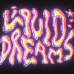 Liquid Dreams - 14 5 23