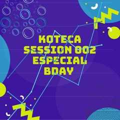 KOTECA - SESSION 002 ESPECIAL  BDAY SET 2021