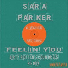 Sara Parker - Feelin You - Dirty Rotten Scoundrels Balearic Remix