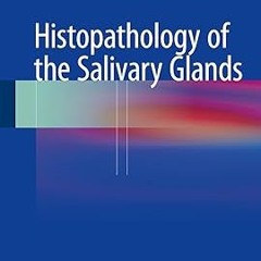 ^READ PDF EBOOK# Histopathology of the Salivary Glands READ B.O.O.K. By  Henrik Hellquist (Author),