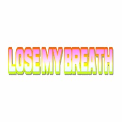 Lose My Breath