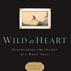 [DOWNLOAD] EPUB 💕 Wild at Heart Revised and Updated: Discovering the Secret of a Man