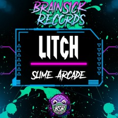L!TCH - SLIME ARCADE [BRAINSICK RECORDS PREMIERE] FREE DL