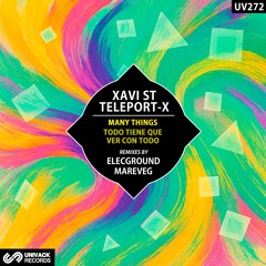 XAVI st, Teleport-X - Many Things EP (remixes by ELECGROUND, Mareveg) [Univack]