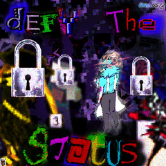DEFY THE STATUS - [Deltarune; maxx i e TSSSSOP]
