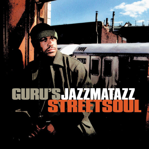 洋楽 Guru Jazzmatazz: Streetsoul us org Stream Guru's Jazzmatazz | Listen to Streetsoul playlist online